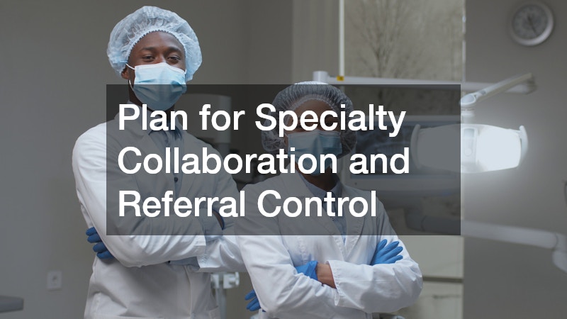 Plan for Specialty Collaboration and Referral Control