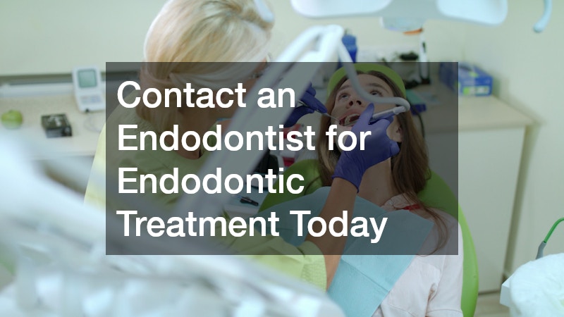 Contact an Endodontist for Endodontic Treatment Today