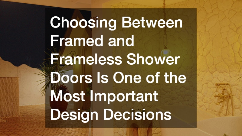 Choosing Between Framed and Frameless Shower Doors Is One of the Most Important Design Decisions