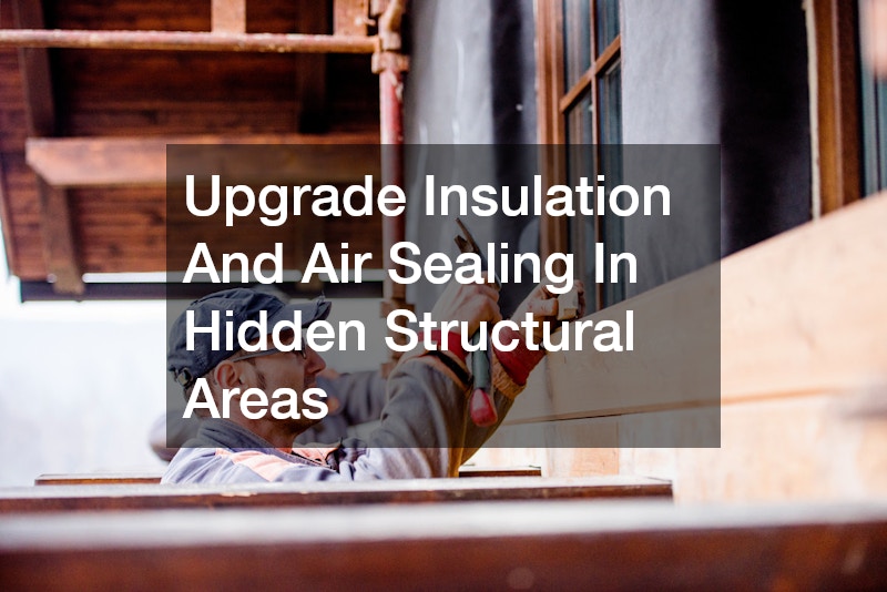 Upgrade Insulation And Air Sealing In Hidden Structural Areas