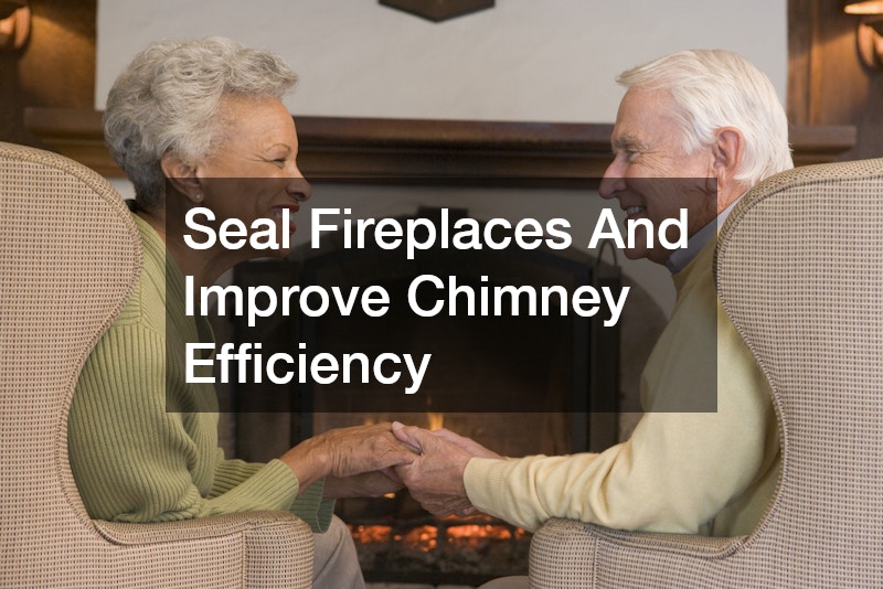 Seal Fireplaces And Improve Chimney Efficiency