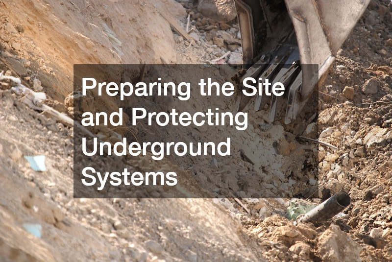 Preparing the Site and Protecting Underground Systems