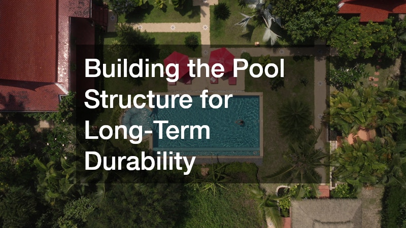 Building the Pool Structure for Long-Term Durability