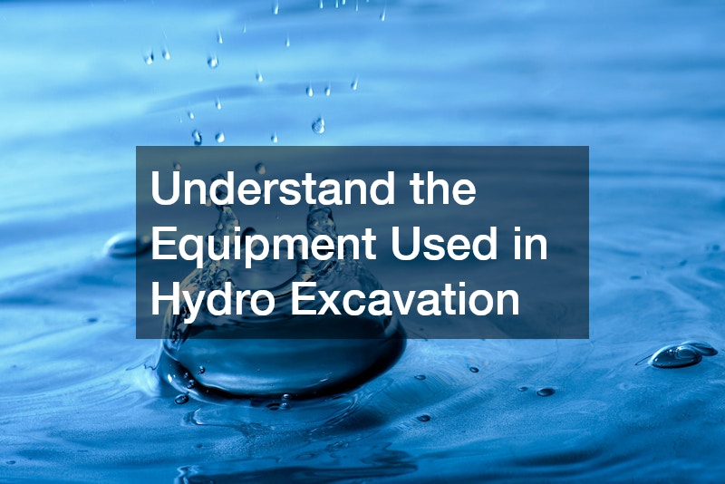 Understand the Equipment Used in Hydro Excavation
