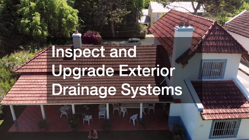 Inspect and Upgrade Exterior Drainage Systems