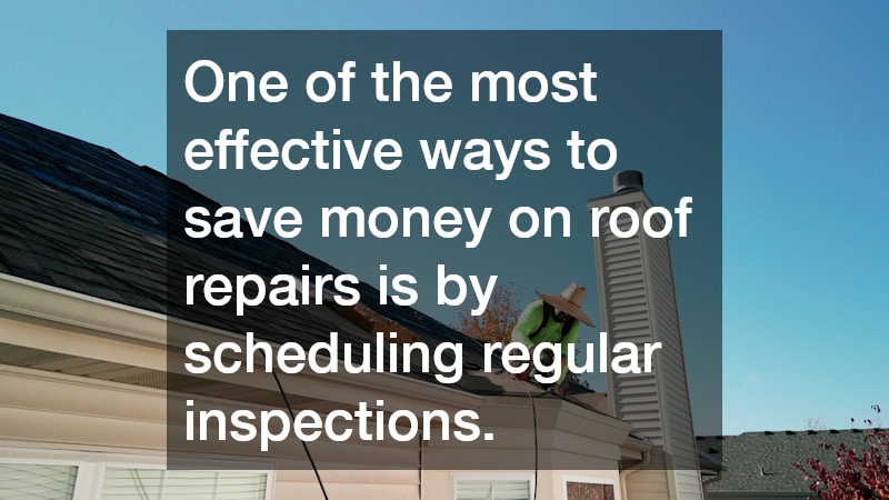 One of the most effective ways to save money on roof repairs is by scheduling regular inspections.