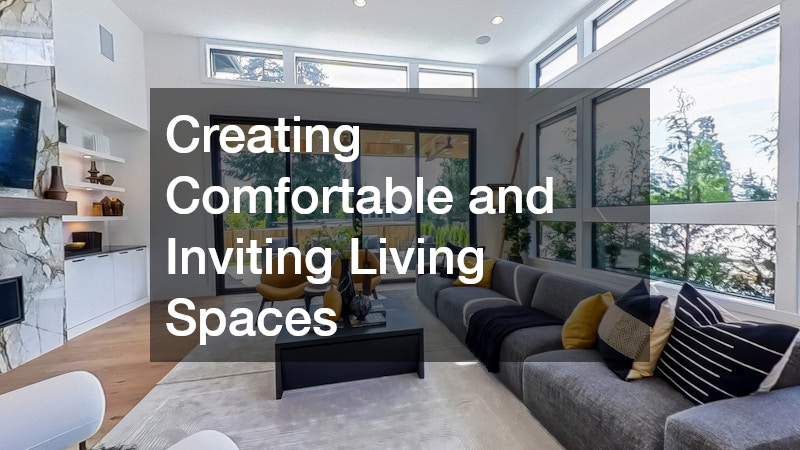Creating Comfortable and Inviting Living Spaces