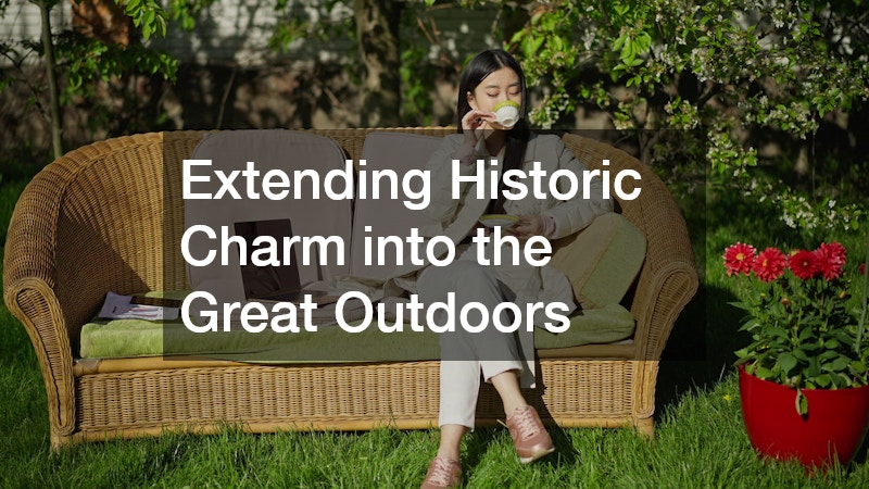 Extending Historic Charm into the Great Outdoors