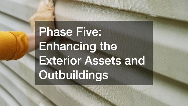 Phase Five: Enhancing the Exterior Assets and Outbuildings