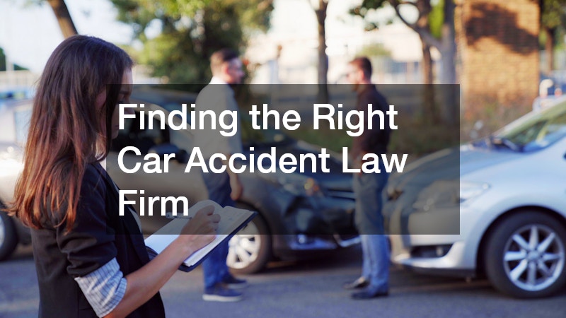 Finding the Right Car Accident Law Firm