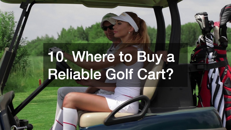 10. Where to Buy a Reliable Golf Cart?