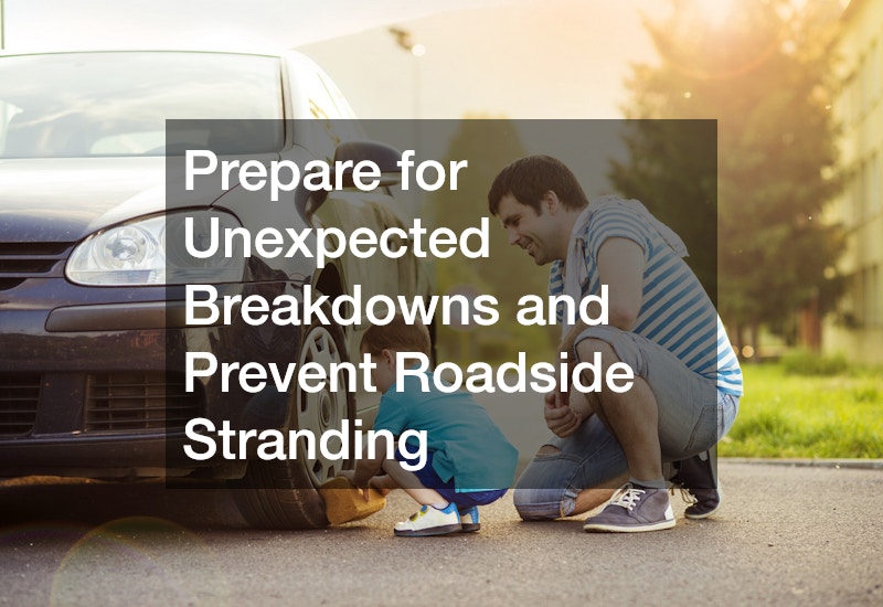 Prepare for Unexpected Breakdowns and Prevent Roadside Stranding