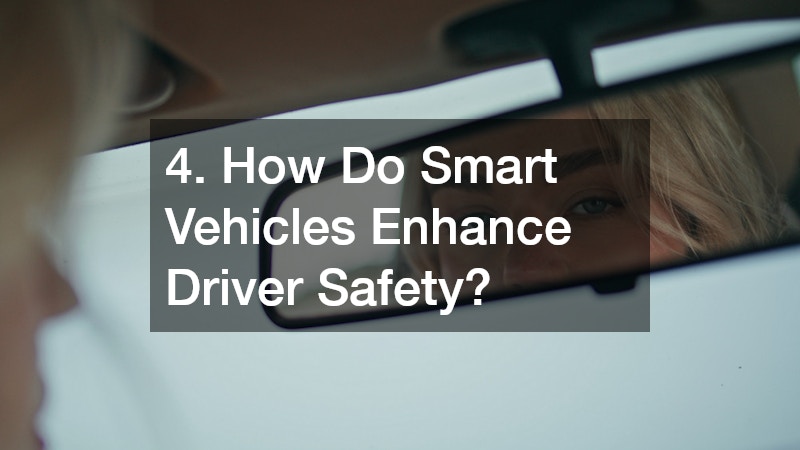 4. How Do Smart Vehicles Enhance Driver Safety?