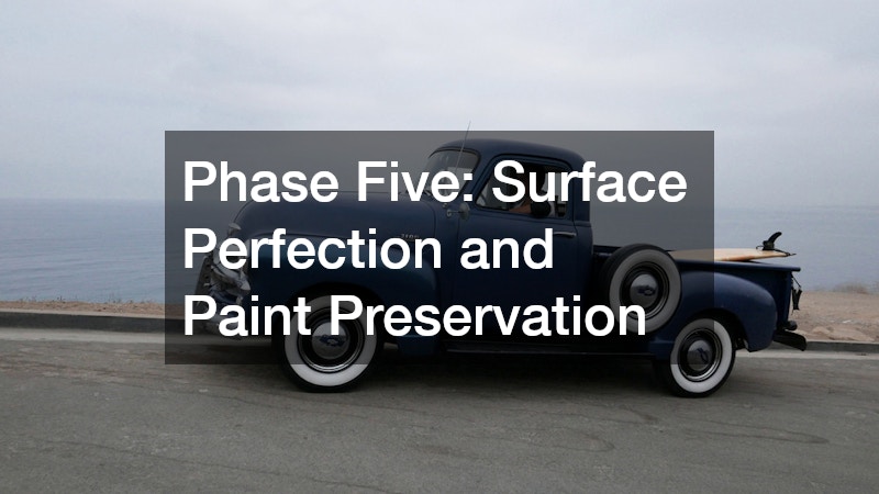 Phase Five: Surface Perfection and Paint Preservation