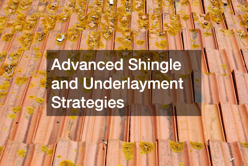 Advanced Shingle and Underlayment Strategies