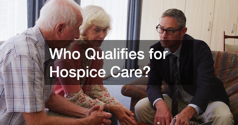 Who Qualifies for Hospice Care?