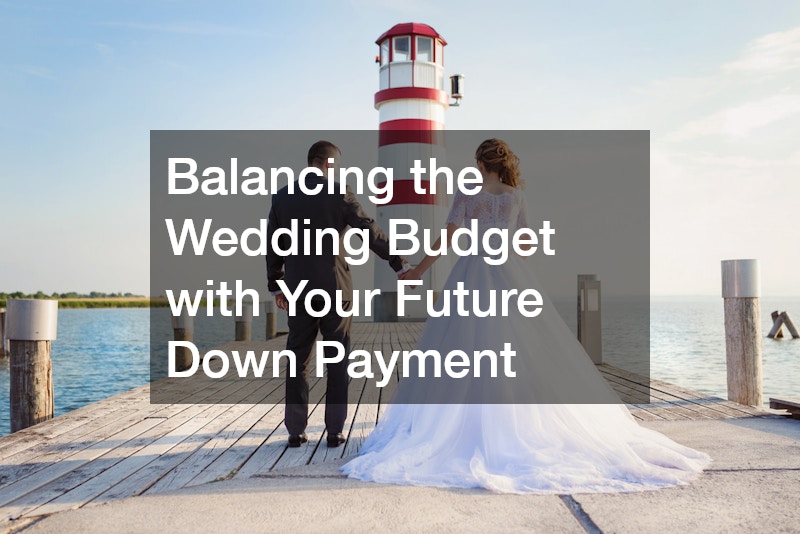 Balancing the Wedding Budget with Your Future Down Payment