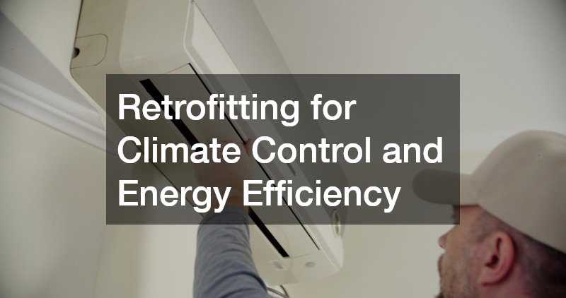Retrofitting for Climate Control and Energy Efficiency