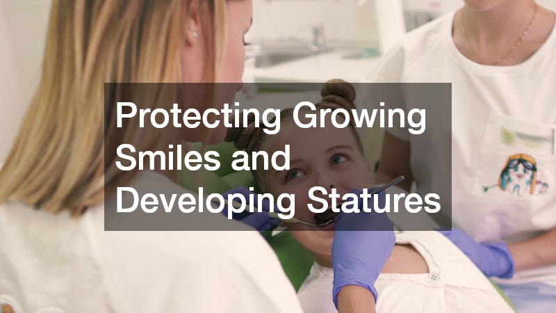 Protecting Growing Smiles and Developing Statures