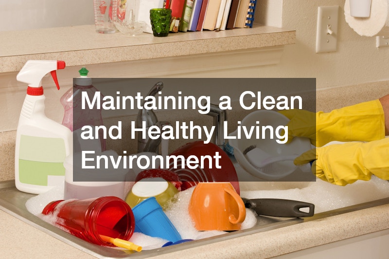 Maintaining a Clean and Healthy Living Environment