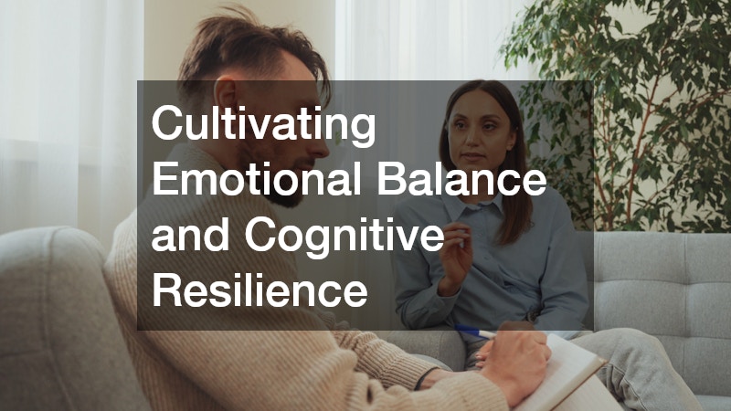 Cultivating Emotional Balance and Cognitive Resilience