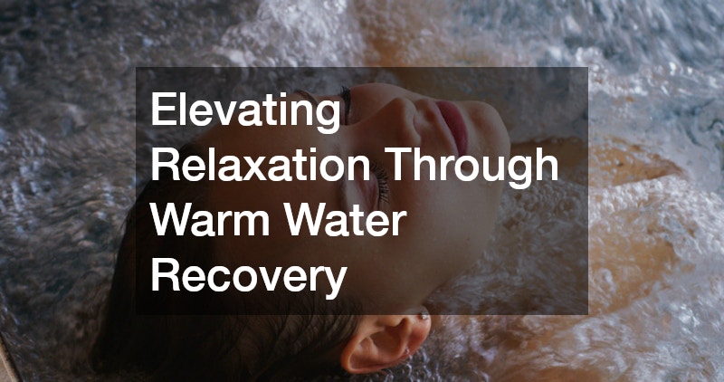 Elevating Relaxation Through Warm Water Recovery