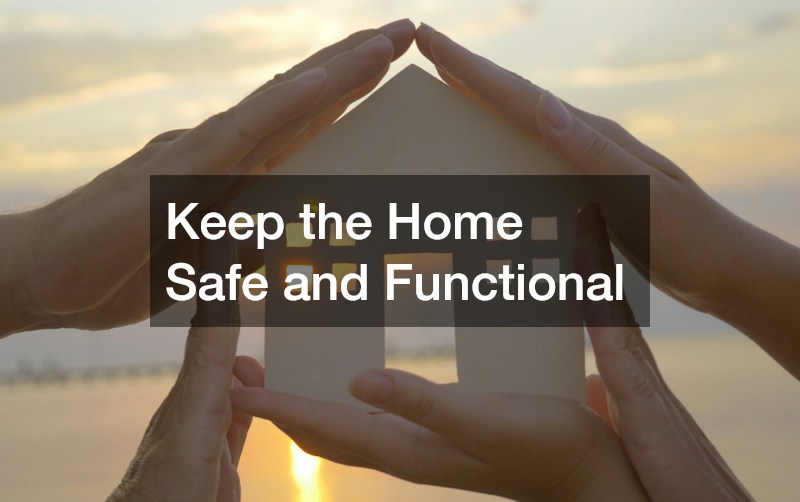 Keep the Home Safe and Functional