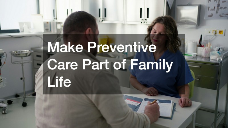 Make Preventive Care Part of Family Life