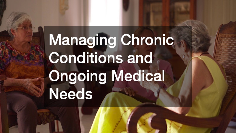 Managing Chronic Conditions and Ongoing Medical Needs