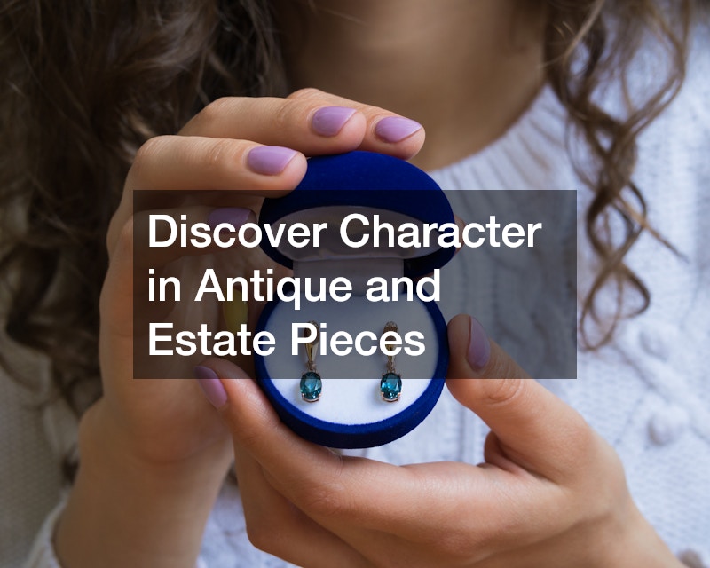 Discover Character in Antique and Estate Pieces