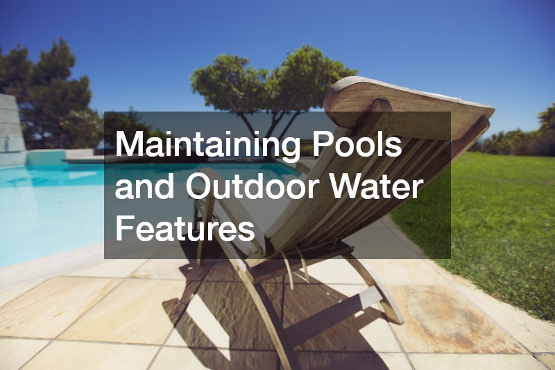 Maintaining Pools and Outdoor Water Features