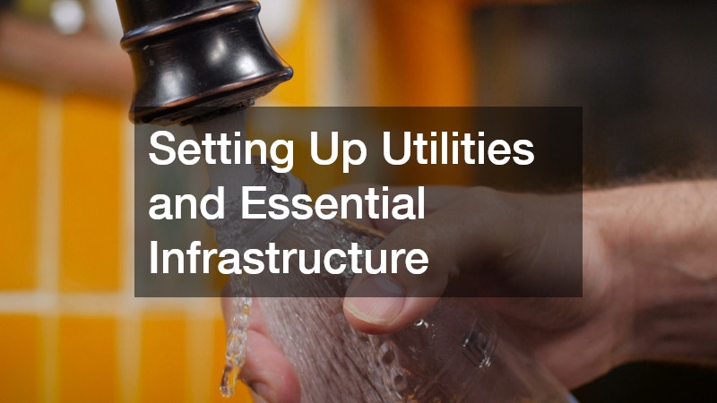 Setting Up Utilities and Essential Infrastructure
