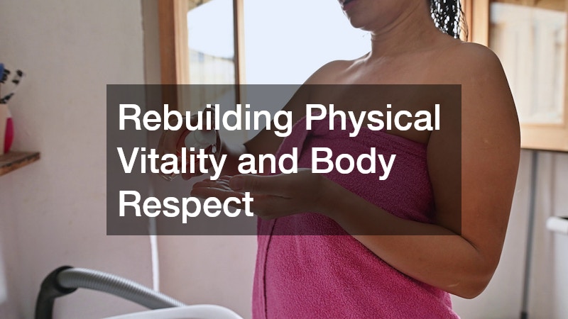 Rebuilding Physical Vitality and Body Respect