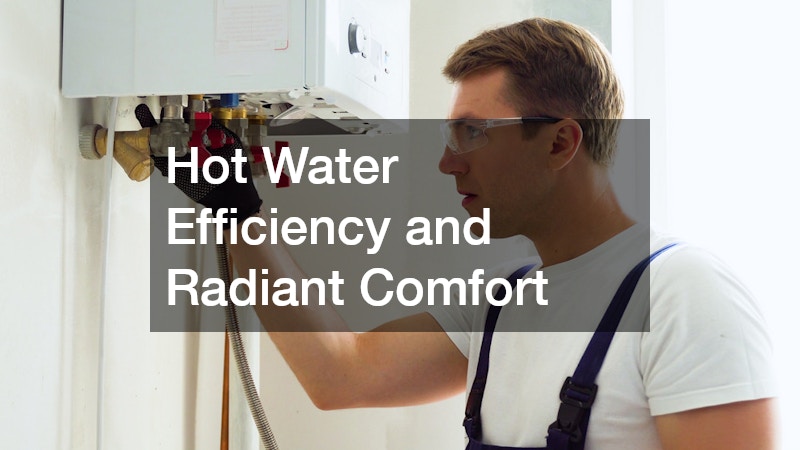 Hot Water Efficiency and Radiant Comfort