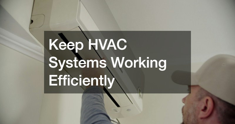 Keep HVAC Systems Working Efficiently