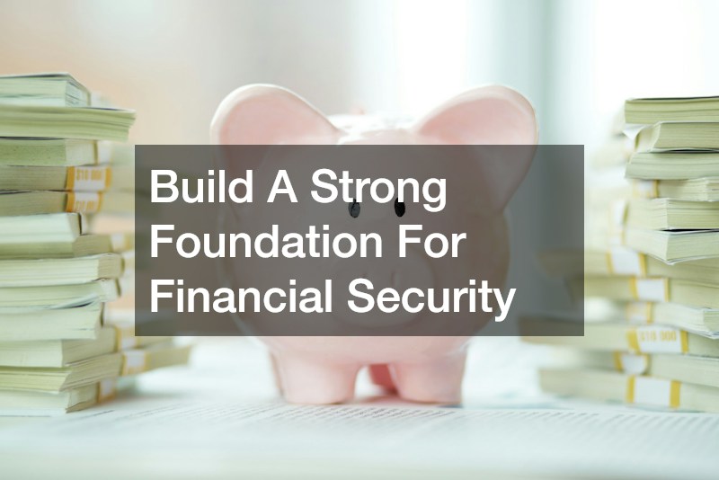Build A Strong Foundation For Financial Security