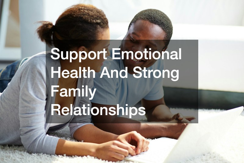 Support Emotional Health And Strong Family Relationships