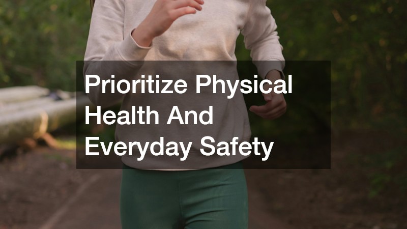 Prioritize Physical Health And Everyday Safety