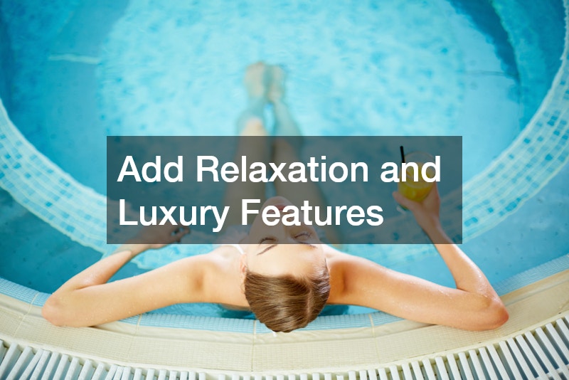 Add Relaxation and Luxury Features