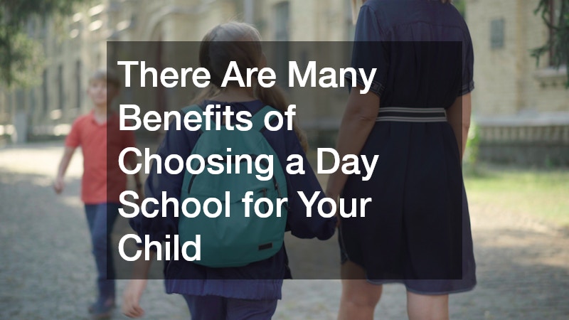 There Are Many Benefits of Choosing a Day School for Your Child