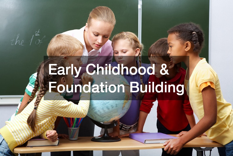Early Childhood & Foundation Building
