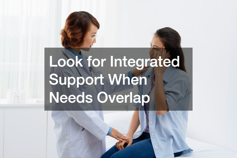 Look for Integrated Support When Needs Overlap