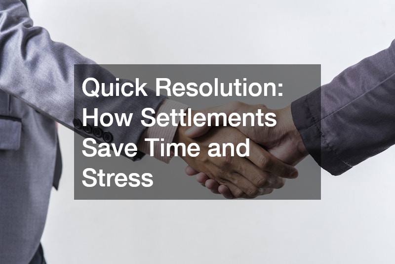 Quick Resolution: How Settlements Save Time and Stress
