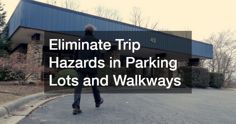 Eliminate Trip Hazards in Parking Lots and Walkways