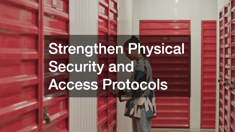 Strengthen Physical Security and Access Protocols