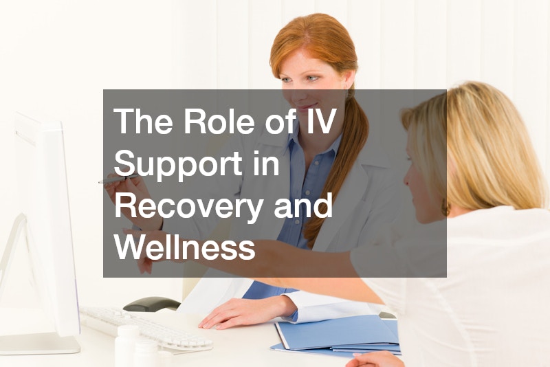 The Role of IV Support in Recovery and Wellness