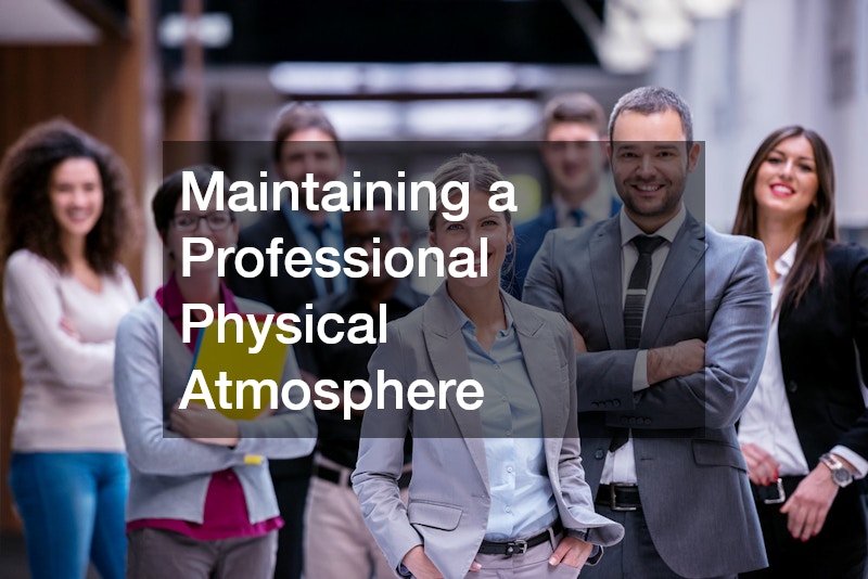 Maintaining a Professional Physical Atmosphere