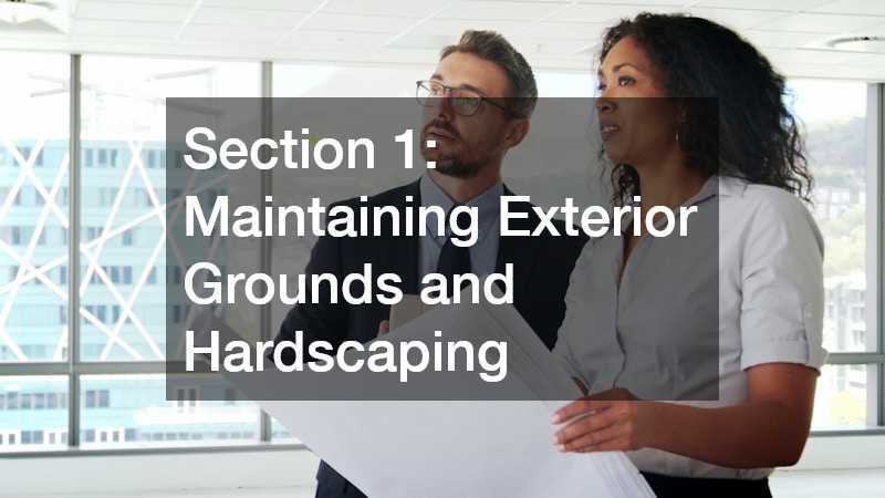 Section 1: Maintaining Exterior Grounds and Hardscaping