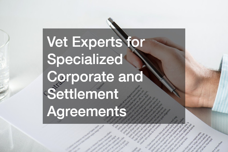 Vet Experts for Specialized Corporate and Settlement Agreements