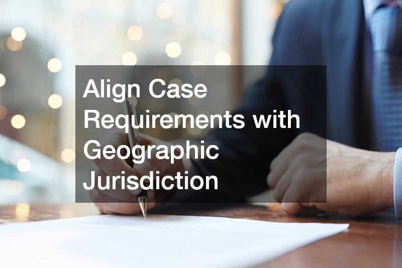 Align Case Requirements with Geographic Jurisdiction